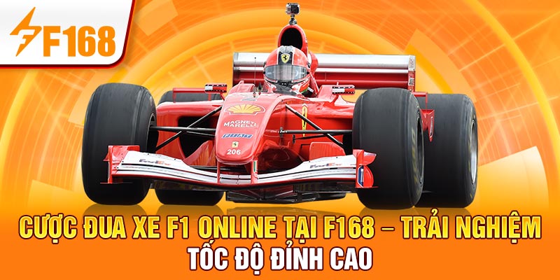 Cược đua xe F1 online tại F168 – Trải nghiệm tốc độ đỉnh cao